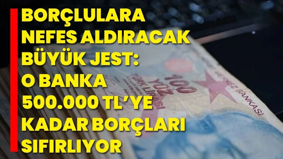 Borçlulara Nefes Aldıracak Karar! 500 Bin TL’lik Kredi Onaylandı - Ekonomi Haberleri