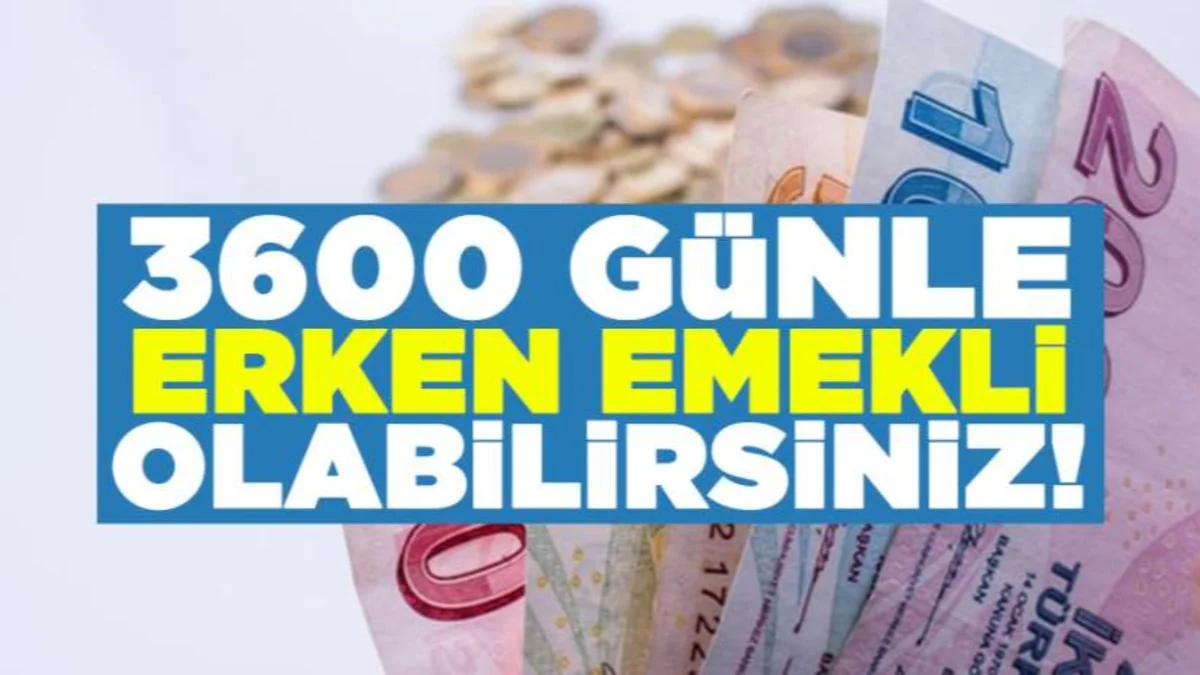 Erken Emeklilikte Kritik Detay! 3600 Ve 4400 Günle Kimler Emekli Olacak