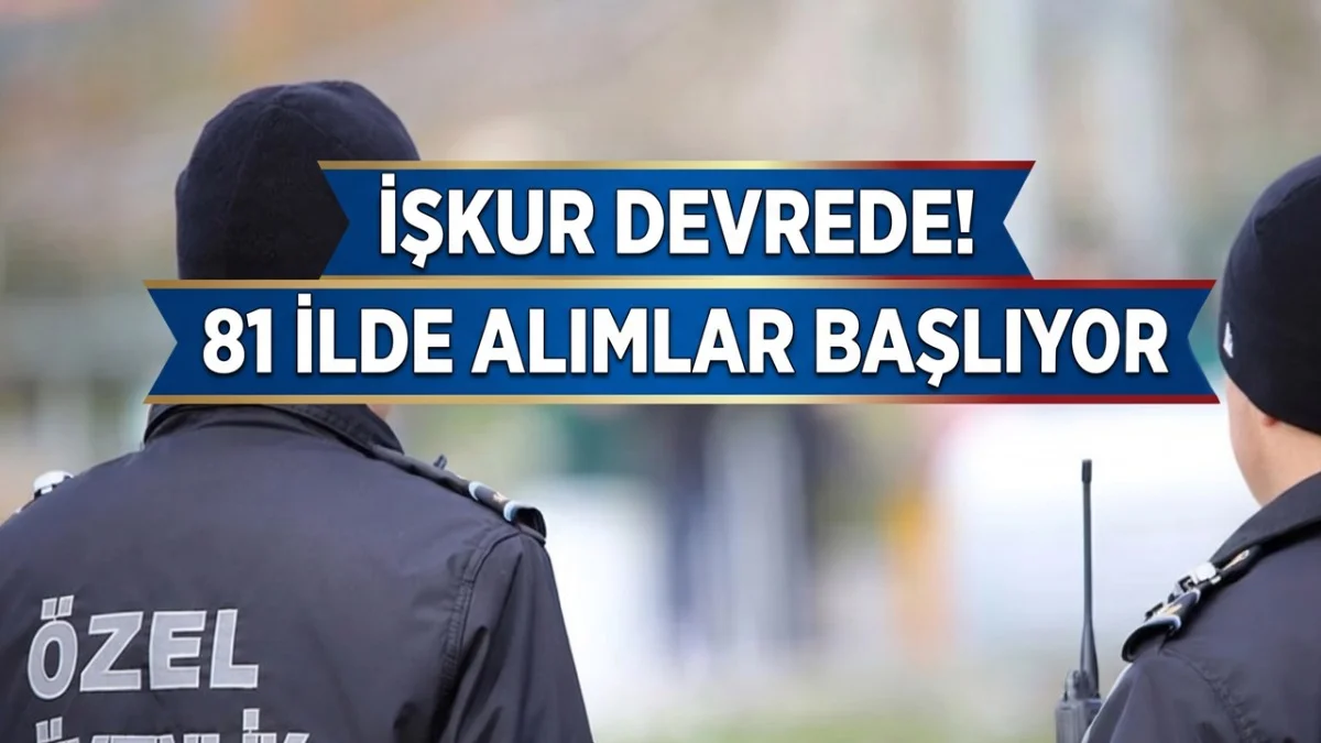 İŞKUR 81 İlde Alım Yapacak! Okul Güvenlik Görevlisi İlan Detayları ve Şartlar - Gündem Haberleri