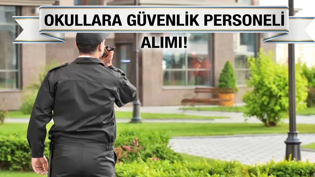 Okulların Güvenliği İçin Dev Adım! 65 Bin Güvenlik Personeli Ataması Gündemde