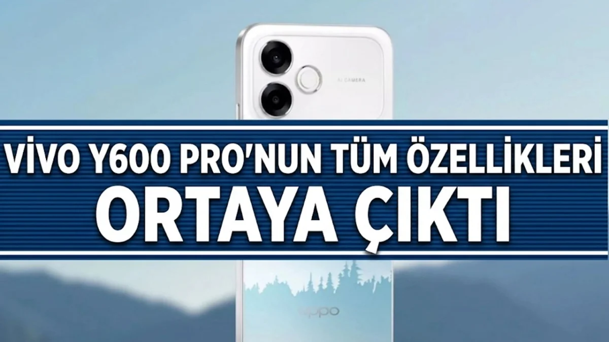 Şarj Derdini Bitirdi! Vivo Y600 Pro Modelinin Tüm Özellikleri Sızdırıldı