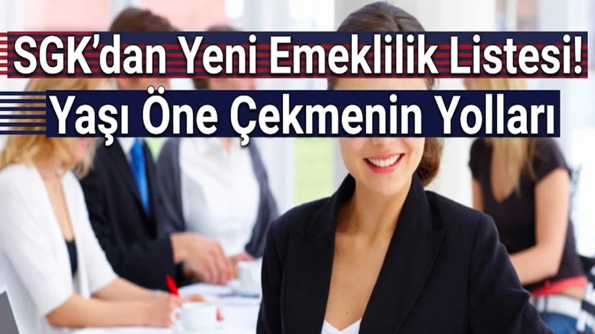 SGK Duyurdu! Emekliliği Öne Çeken Detaylar Geldi
