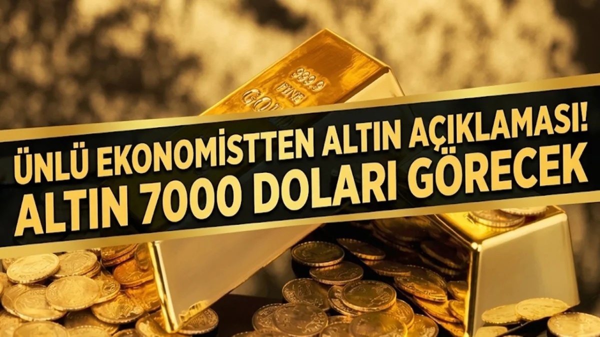 Ünlü Ekonomist 3 Ay Sonrasını İşaret Etti! Altın Fiyatları 7000 Dolara Ulaşabilir - Ekonomi Haberleri