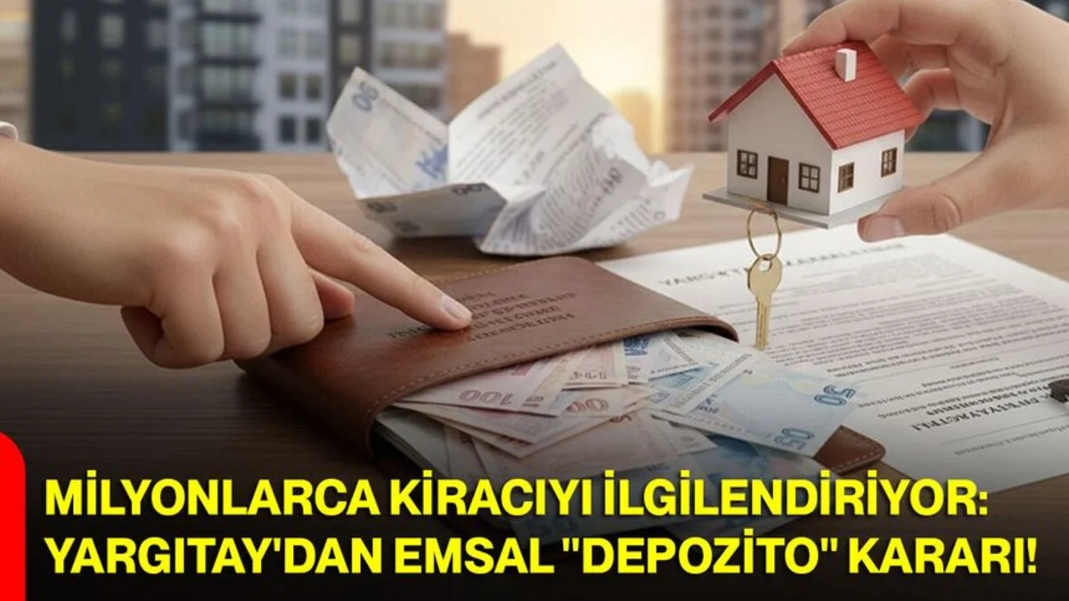 Yargıtay’dan Depozito Kararı: Kiracılar İçin Yeni Hesaplama Formülü Açıklandı - Ekonomi Haberleri